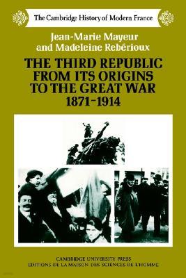 The Third Republic from its Origins to the Great War, 1871-1914