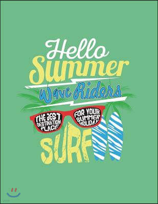 Hello Summer Wave Riders Surf: Hello Summer Wave Riders Surf on Green Cover and Dot Graph Line Sketch Pages, Extra Large (8.5 X 11) Inches, 110 Pages