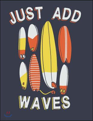 Just Add Waves: Surfboard Collection on Balck Cover and Dot Graph Line Sketch Pages, Extra Large (8.5 X 11) Inches, 110 Pages, White P