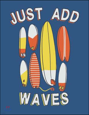 Just Add Waves: Surfboard Collection on Blue Cover and Dot Graph Line Sketch Pages, Extra Large (8.5 X 11) Inches, 110 Pages, White Pa