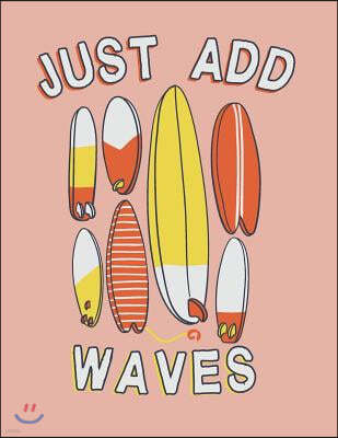 Just Add Waves: Surfboard Collection on Pink Cover and Dot Graph Line Sketch Pages, Extra Large (8.5 X 11) Inches, 110 Pages, White Pa