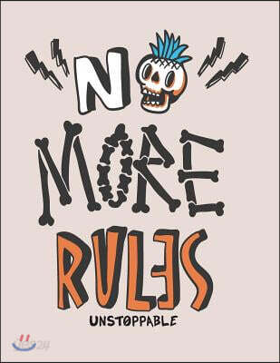 No more rules: No more rules on grey cover (8.5 x 11) inches 110 pages, Blank Unlined Paper for Sketching, Drawing, Whiting, Journali