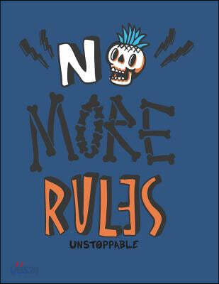 No More Rules: No More Rules on Dark Blue Cover (8.5 X 11) Inches 110 Pages, Blank Unlined Paper for Sketching, Drawing, Whiting, Jou