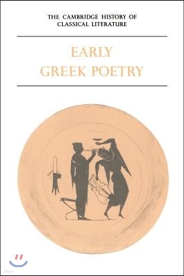 The Cambridge History of Classical Literature: Volume 1, Greek Literature, Part 1, Early Greek Poetry