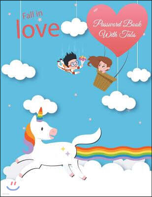 Createspace Independent Publishing Platform Fall in Love: Password Book with Tabs: Blue Sky Cute Unicorn, the Personal Internet Address & Password Log Book with Tabs Alphabetiz