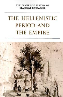 The Cambridge History of Classical Literature: Volume 1, Greek Literature, Part 4, The Hellenistic Period and the Empire