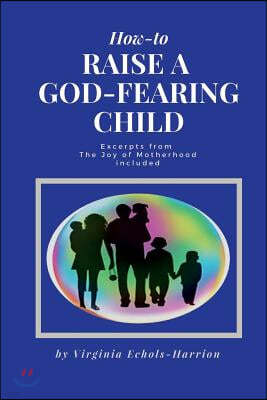 How to Raise a God-Fearing Child