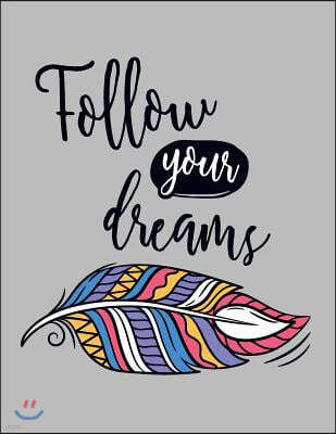 Follow your dream: Follow your dream on grey cover and Dot Graph Line Sketch pages, Extra large (8.5 x 11) inches, 110 pages, White paper