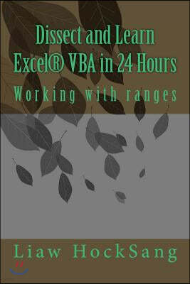 Dissect and Learn Excel(R) VBA in 24 Hours: Working with ranges