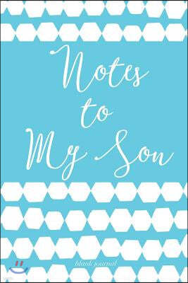 Notes to My Son: Blank Journal: Notes to My Son: Blank Journal: Journal Notebook Diary: Gift for New Moms, Gift for New Dads Moms to Be