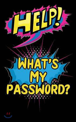 Help! What's My Password?: Internet Record Book to Organize Passwords, Pins, Logins, Usernames, and Security Questions