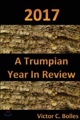 2017 A Trumpian Year in Review