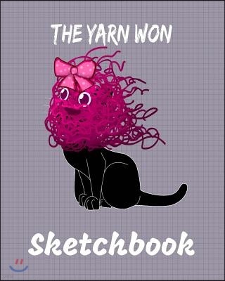 The Yarn Won Sketchbook: Knitting & Crochet Sketch Paper Book to Design Charts for New Patterns: Doodle Book 8 X 10 100 Page Blank Paper to Dra