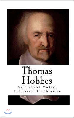 Thomas Hobbes: Ancient and Modern Celebrated Freethinkers