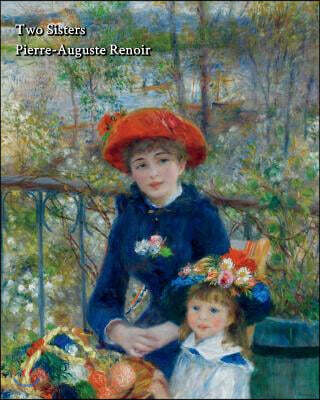 Two Sisters (Pierre-Auguste Renoir) - Notebook/Journal: 8x10 College Ruled - 200 Pages