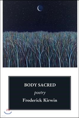 The Body Sacred: Poetry