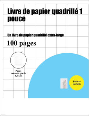 Livre de Papier Quadrill? 1 Pouce: Un Livre de Papier Quadrill? Extra-Large (8,5 X 11 CM)