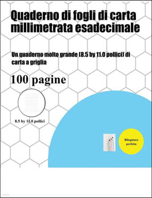 Quaderno Di Fogli Di Carta Millimetrata Esadecimale: Un Quaderno Molto Grande (8.5 by 11.0 Pollici) Di Carta a Griglia