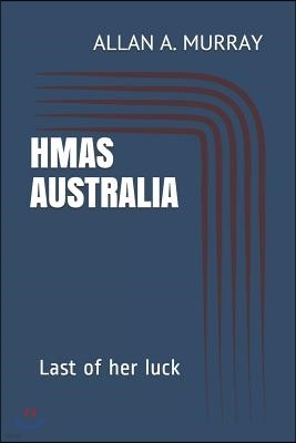 HMAS Australia: Last of her luck