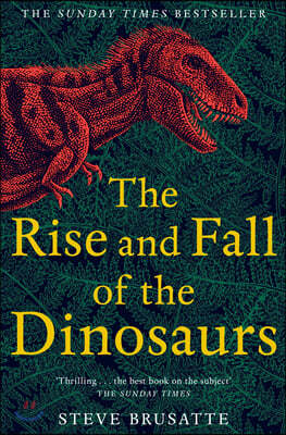 The Rise and Fall of the Dinosaurs