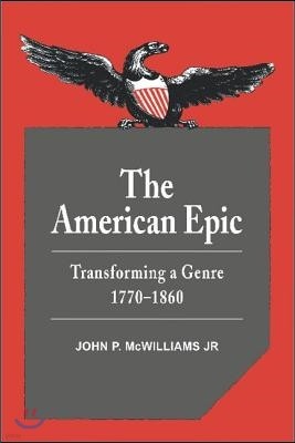 The American Epic: Transforming a Genre, 1770 1860