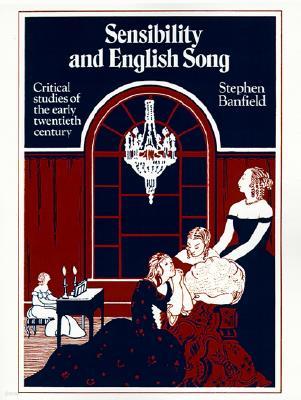 Sensibility and English Song: Critical Studies of the Early Twentieth Century