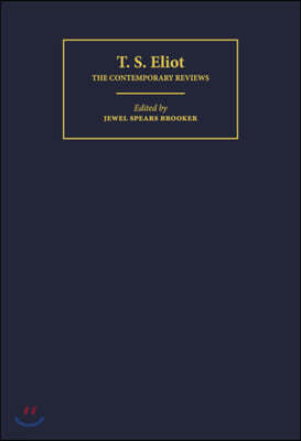 T. S. Eliot: The Contemporary Reviews