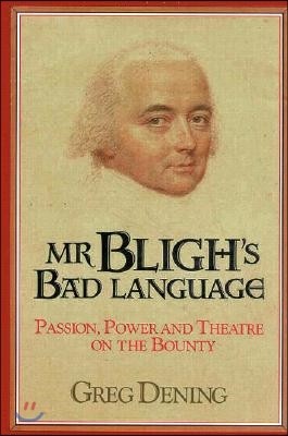 MR Bligh's Bad Language: Passion, Power and Theater on H. M. Armed Vessel Bounty