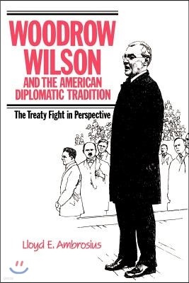 Woodrow Wilson and the American Diplomatic Tradition