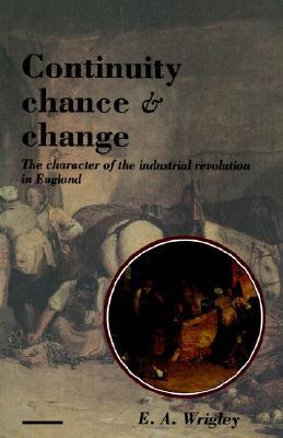 Continuity, Chance and Change: The Character of the Industrial Revolution in England