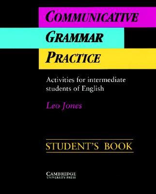 Communicative Grammar Practice Student's Book: Activities for Intermediate Students of English