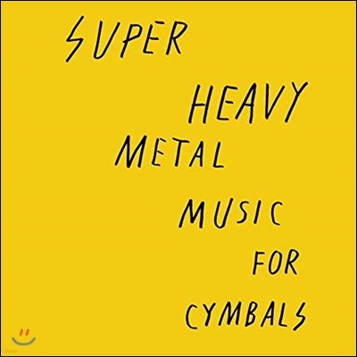 Super Heavy Metal — Music For Cymbals 앨범 커버