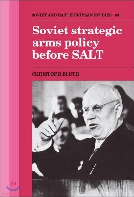 Soviet Strategic Arms Policy before SALT