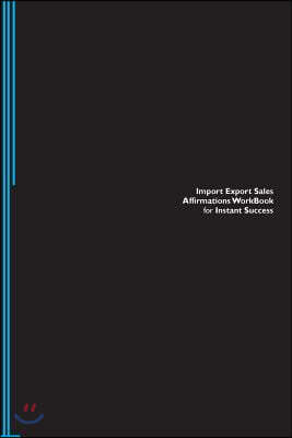 Import Export Sales Affirmations Workbook for Instant Success. Import Export Sales Positive & Empowering Affirmations Workbook. Includes: Import Expor