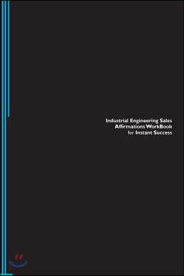 Industrial Engineering Sales Affirmations Workbook for Instant Success. Industrial Engineering Sales Positive & Empowering Affirmations Workbook. Incl