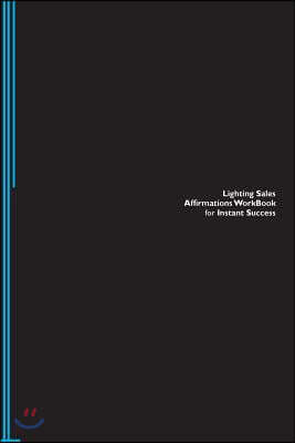 Lighting Sales Affirmations Workbook for Instant Success. Lighting Sales Positive & Empowering Affirmations Workbook. Includes: Lighting Sales Sublimi