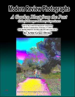 Modern Review Photographs A Garden Blast from the Past Colorful Images Memory Experience Visit to the Fullerton Botanical Arboretum Review Commentary