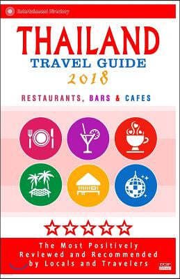 Thailand Travel Guide 2018: Shops, Restaurants, Attractions and Nightlife in Thailand (City Travel Guide 2018)