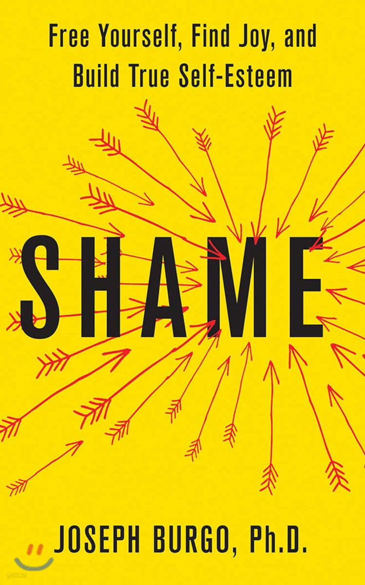 Shame: Free Yourself, Find Joy, and Build True Self-Esteem