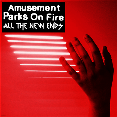 Amusement Parks On Fire — All The New Ends 앨범 커버