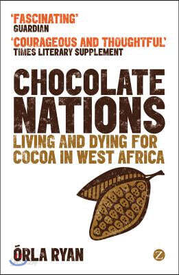 Chocolate Nations: Living and Dying for Cocoa in West Africa
