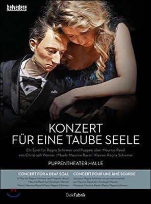 Ragna Schirmer :  鸮 ʴ ȥ  ܼƮ - ׳  (Ravel: Konzert Fur Eine Taube Seele) [DVD+CD]