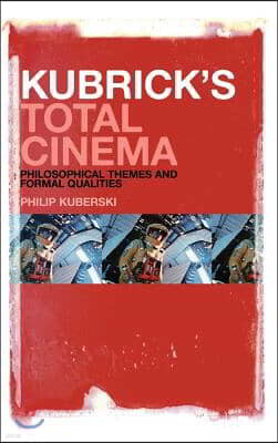 Kubrick's Total Cinema: Philosophical Themes and Formal Qualities