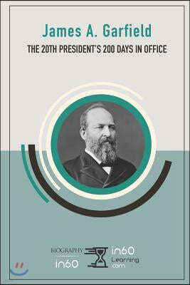 James A. Garfield: The 20th President