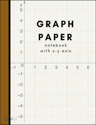 Graph Paper Notebook with X Y Axis: Graph Paper Composition Book for ...