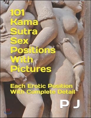 101 Kama Sutra Sex Positions with Pictures: Each Position Explained in Detail