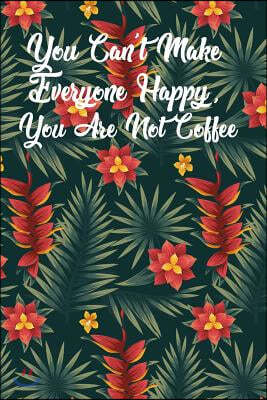 You Can't Make Everyone Happy, You Are Not Coffee: Internet Password Book