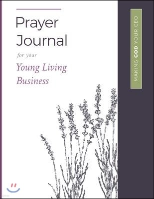 A Prayer Journal for Your Young Living Business: Making God Your CEO