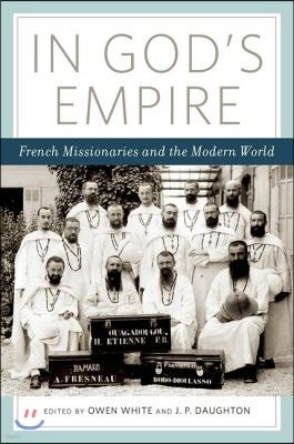 In God's Empire: French Missionaries and the Modern World