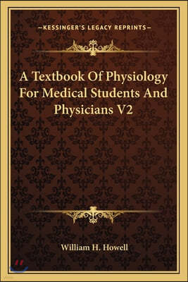 A Textbook Of Physiology For Medical Students And Physicians V2